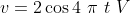 v=2\cos4\ \pi\ t \ V